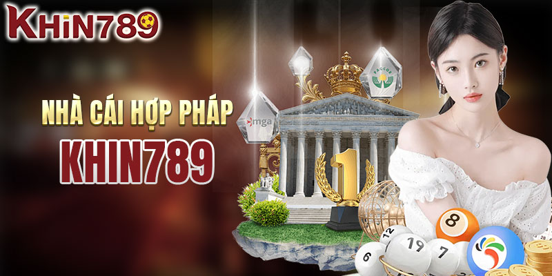 KHIN789 nhà cái hợp pháp với giấy phép quốc tế
